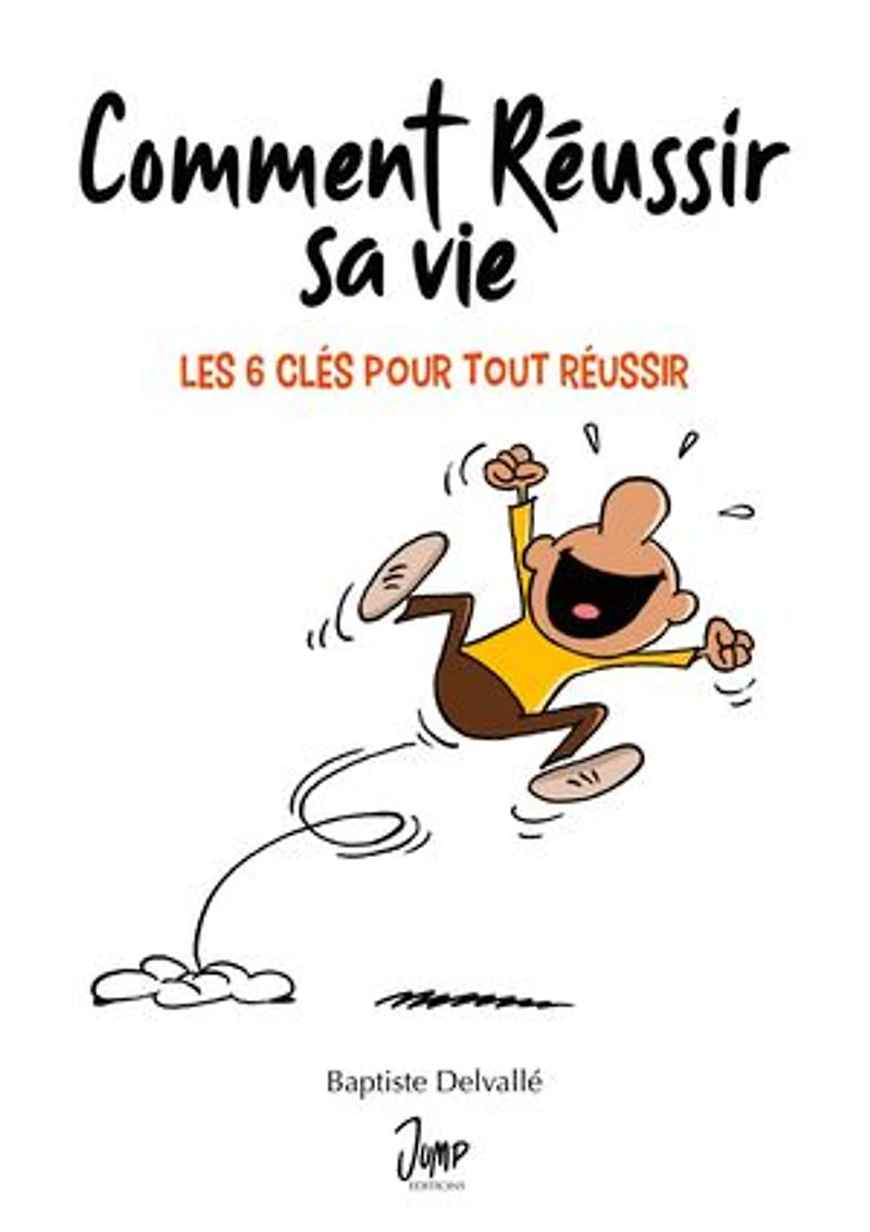Comment Réussir Sa Vie: Les 6 Clés Pour Tout