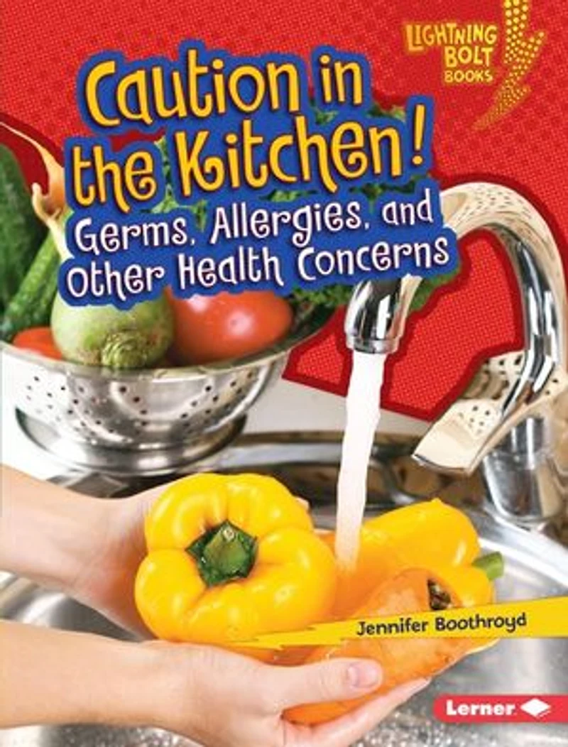 Caution the Kitchen!: Germs, Allergies, and Other Health Concerns