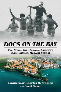 Docs on The Bay: Dream that Became America's Most Unlikely Medical School
