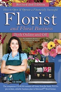 How to Open & Operate a Financially Successful Florist and Floral Business Both Online Off with Companion CD-ROM REVISED 2ND EDITION