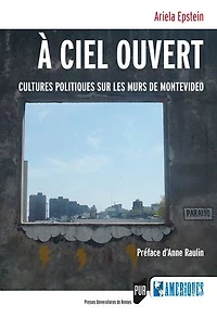 A ciel ouvert: cultures politiques sur les murs de Montevideo