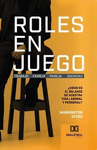 Roles en Juego: ¿Cómo es el balance de nuestra vida laboral y personal?