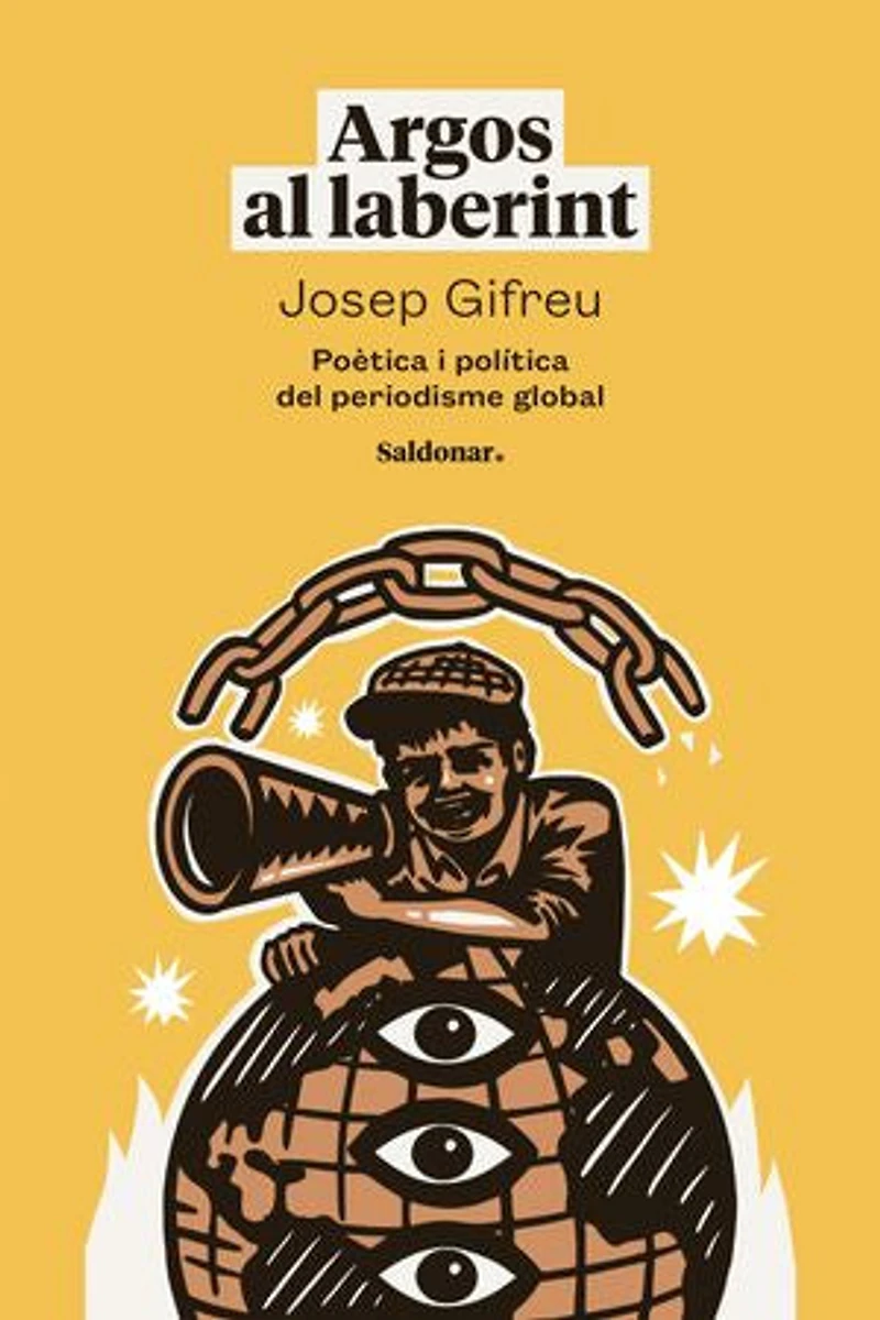 Argos al laberint: Poètica i política del periodisme global