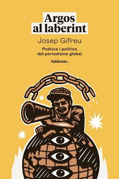 Argos al laberint: Poètica i política del periodisme global
