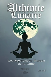 Alchimie Lunaire: Les Mystérieux Rituels de la Lune