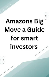 Amazons Big Move A Guide For Investors