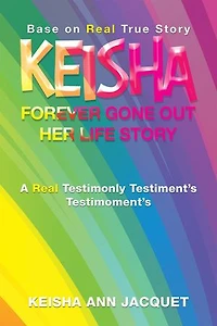 Keisha Forever Gone out Her Life Story: Base on Real True Story
