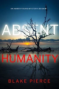 Absent Humanity (An Amber Young FBI Suspense Thriller—Book 8)