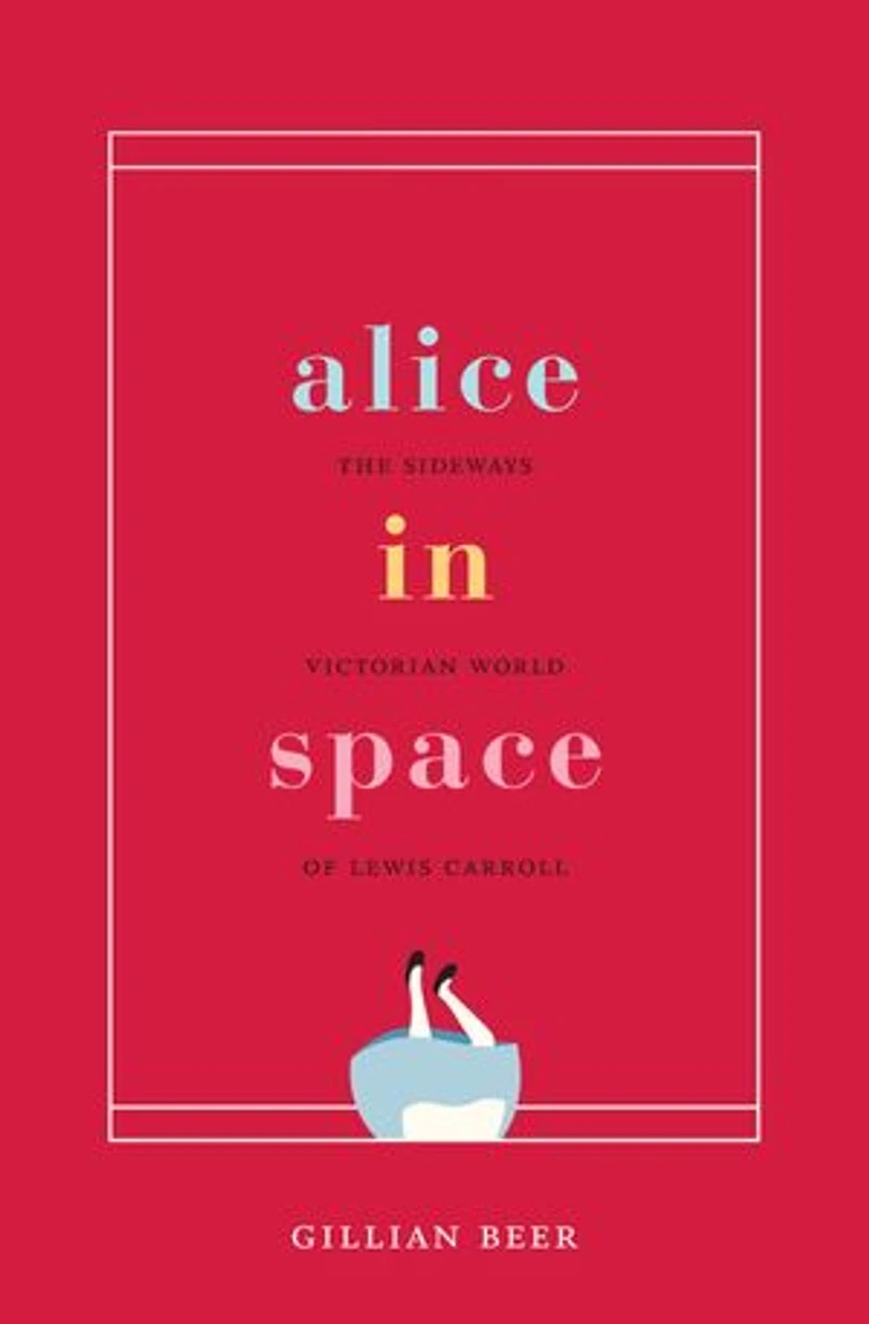 Alice in Space: The Sideways Victorian World of Lewis Carroll