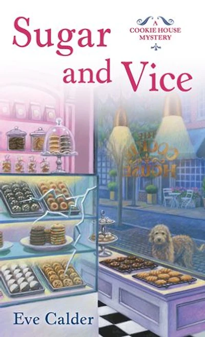 Sugar And Vice: A Cookie House Mystery