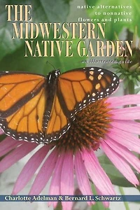 The Midwestern Native Garden: Alternatives to Nonnative Flowers and Plants