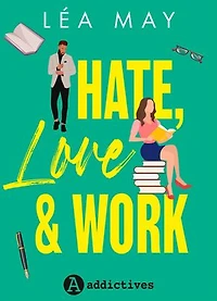 Hate, Love & Work