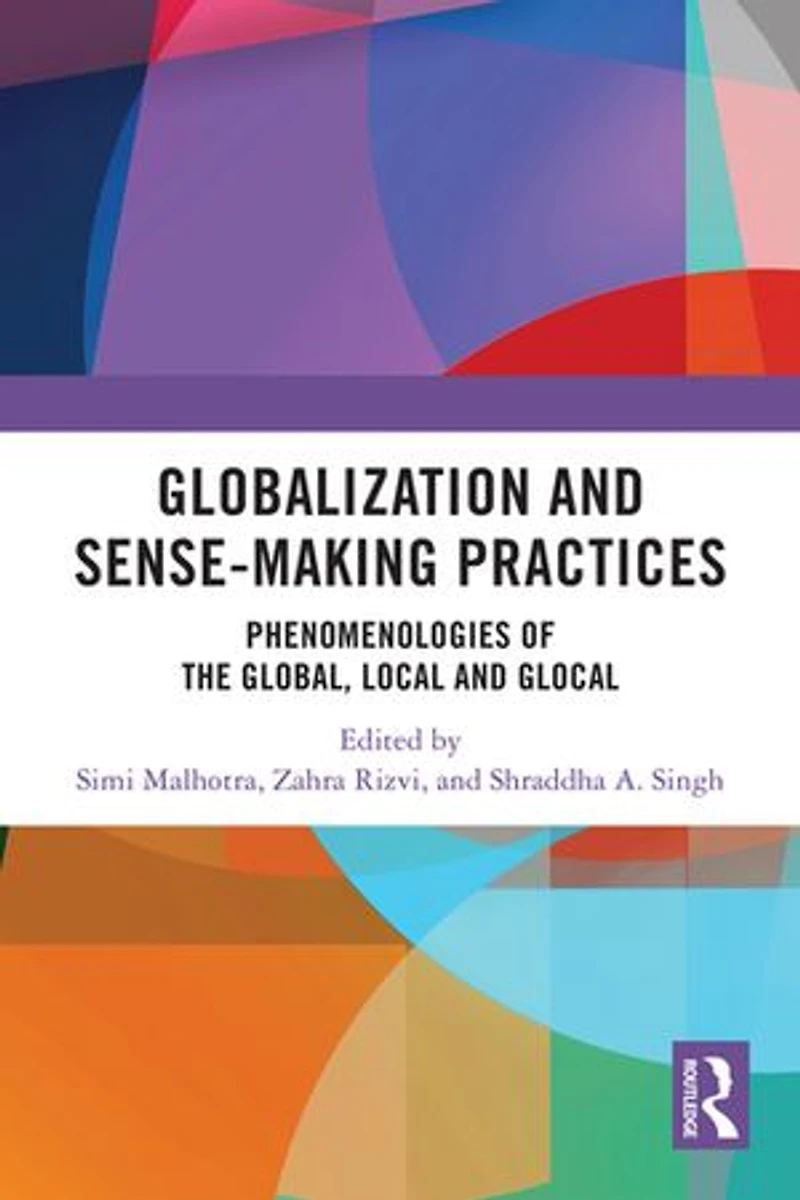Globalization and Sense-Making Practices: Phenomenologies of the Global, Local Glocal
