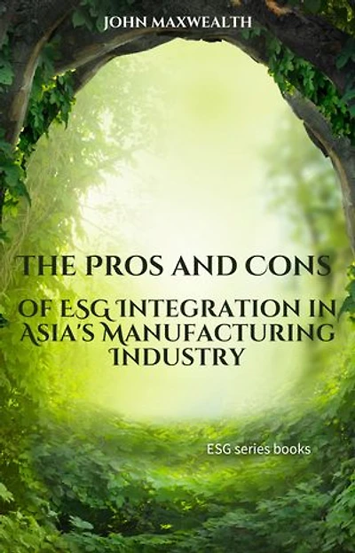 The Pros and Cons of ESG Integration in Asia's Manufacturing Industry