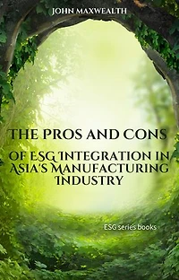 The Pros and Cons of ESG Integration in Asia's Manufacturing Industry