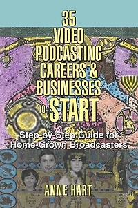 35 Video Podcasting Careers And Businesses To Start: Step-by-step Guide For Home-grown Broadcasters