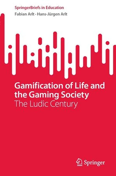 Gamification of Life and The Gaming Society: Ludic Century