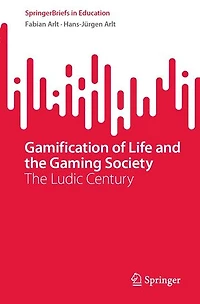 Gamification of Life and The Gaming Society: Ludic Century