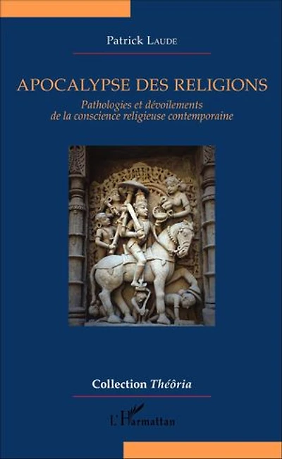 Apocalypse des religions: Pathologies et dévoilements de la conscience religieuse contemporaine