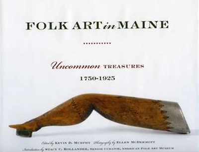 Folk Art in Maine: Uncommon Treasures 1750-1925