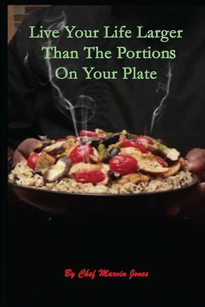 Live Your Life Larger Than The Portions On Your Plate