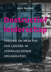 Destructief leiderschap: Theorie en praktijk van leiders in verwaarloosde organisaties