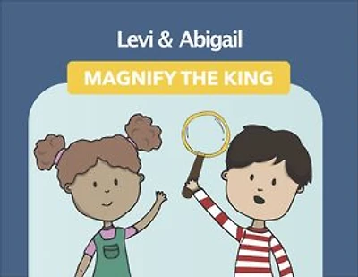 Levi and Abigail Magnify the King