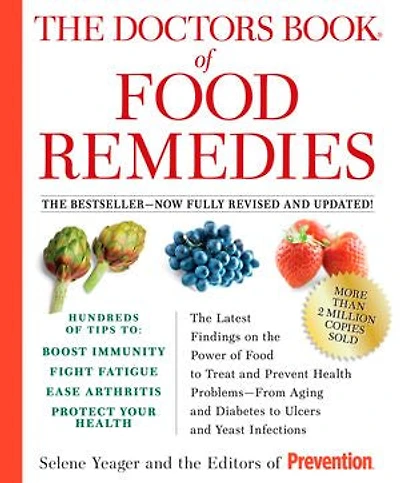 the Doctors Book of Food Remedies: Latest Findings on Power to Treat and Prevent Health Problems--From Aging Diabetes Ulcers Yeast Infections