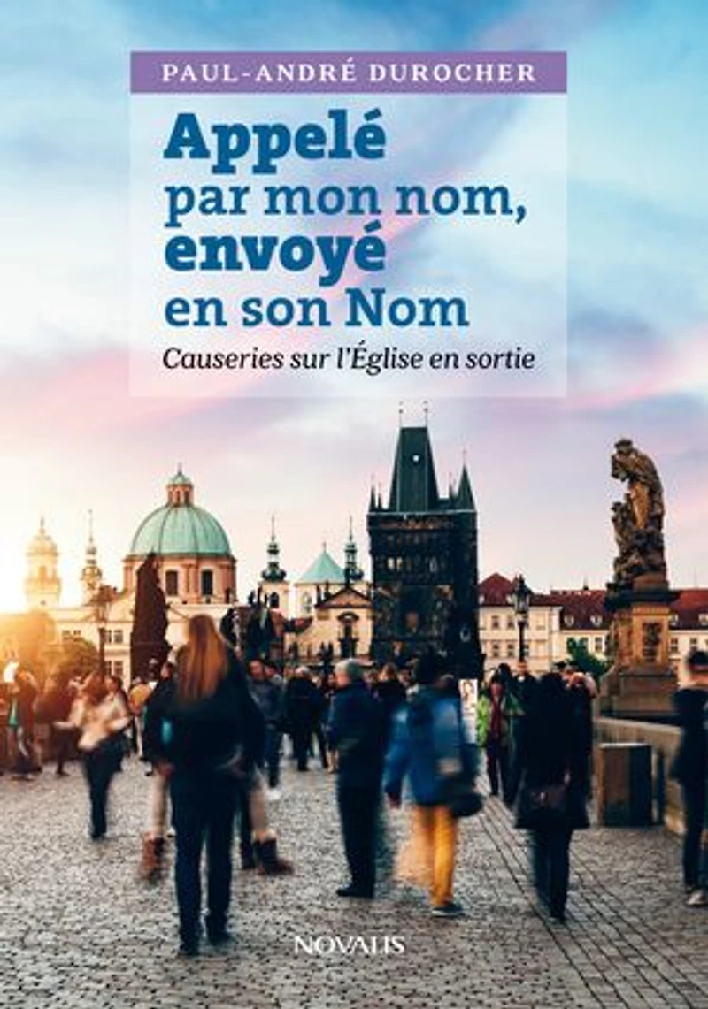 Appelé par mon nom, envoyé en son Nom: Causeries sur l'Église sortie