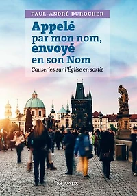 Appelé par mon nom, envoyé en son Nom: Causeries sur l'Église sortie
