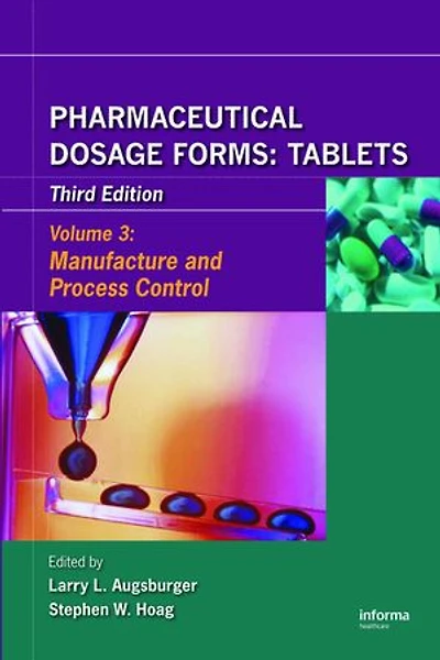 Pharmaceutical Dosage Forms - Tablets: Manufacture and Process Control