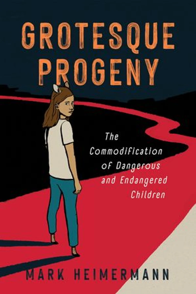 Grotesque Progeny: The Commodification of Dangerous and Endangered Children
