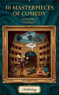 10 Masterpieces of Comedy – Volume 1: Timeless Humor from the World's Greatest Writers