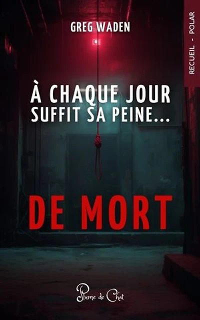 A chaque jour suffit sa peine... de mort