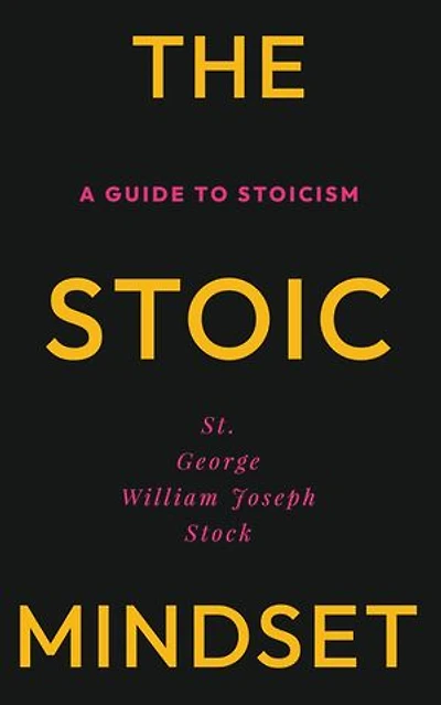 The Stoic Mindset: A Guide to Stoicism