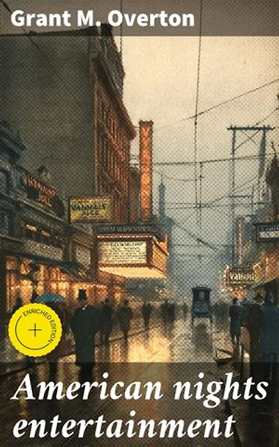 American nights entertainment: Enriched edition. Capturing the essence of everyday moments in early 20th century America