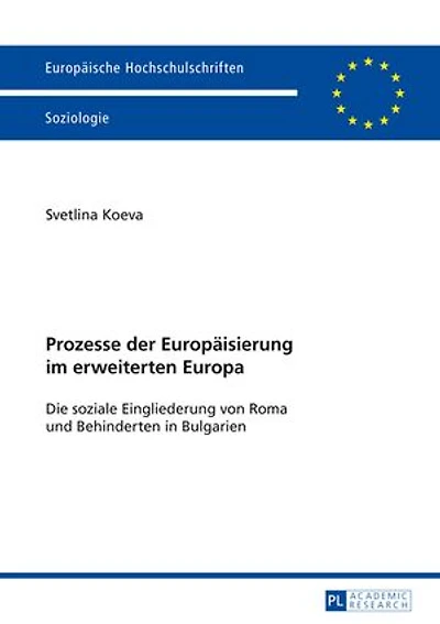 Prozesse der Europaeisierung im erweiterten Europa: Die soziale Eingliederung von Roma und Behinderten Bulgarien