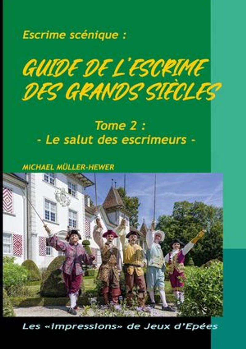 Guide de l'escrime des grands siècles: Tome 2 : Le salut des escrimeurs
