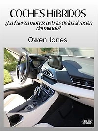 Coches Híbridos: ¿La Fuerza Motriz Detrás De La Salvación Del Mundo?