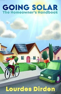 Going Solar: The Homeowner's Handbook