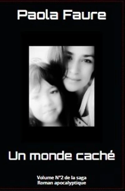 Un Monde Caché: Volume N°2 de la saga Roman apocalyptique