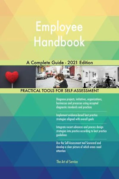 Employee Handbook A Complete Guide - 2021 Edition