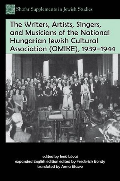 the Writers, Artists, Singers, and Musicians of National Hungarian Jewish Cultural Association (OMIKE), 1939–1944