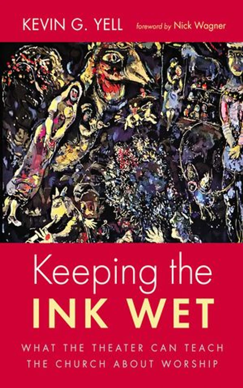 Keeping the Ink Wet: What Theater Can Teach Church about Worship