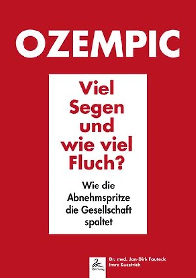 Ozempic Viel Segen und wie viel Fluch?: Wie die Abnehmspritze die Gesellschaft spaltet