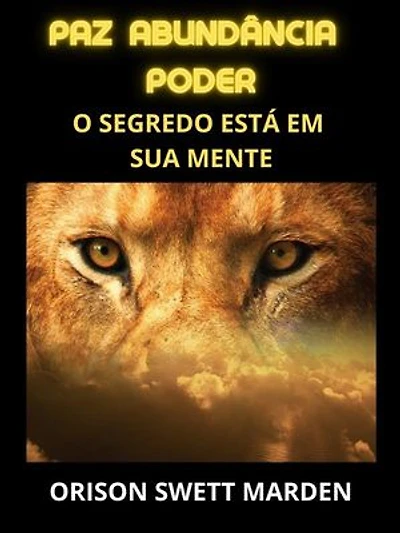 Paz Abundância Poder (Traduzido): O segredo está em sua mente