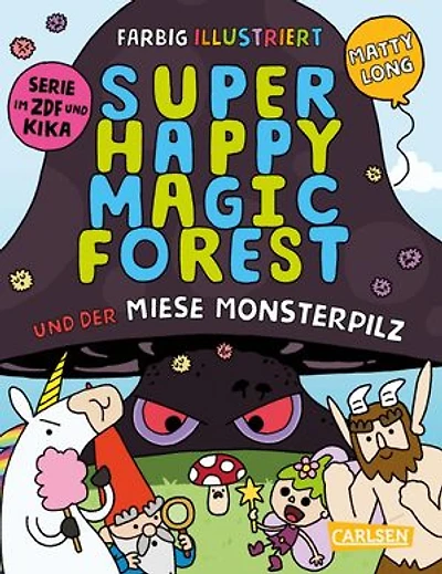 Super Happy Magic Forest und der miese Monsterpilz: Hochvergnügter Vorlesespaß für alle ab 6 – zur bekannten TV-Serie!