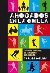 Ahogados en la orilla: Grandes derrotas de la historia del deporte