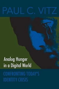 Analog Hunger a Digital World: Confronting Today's Identity Crisis