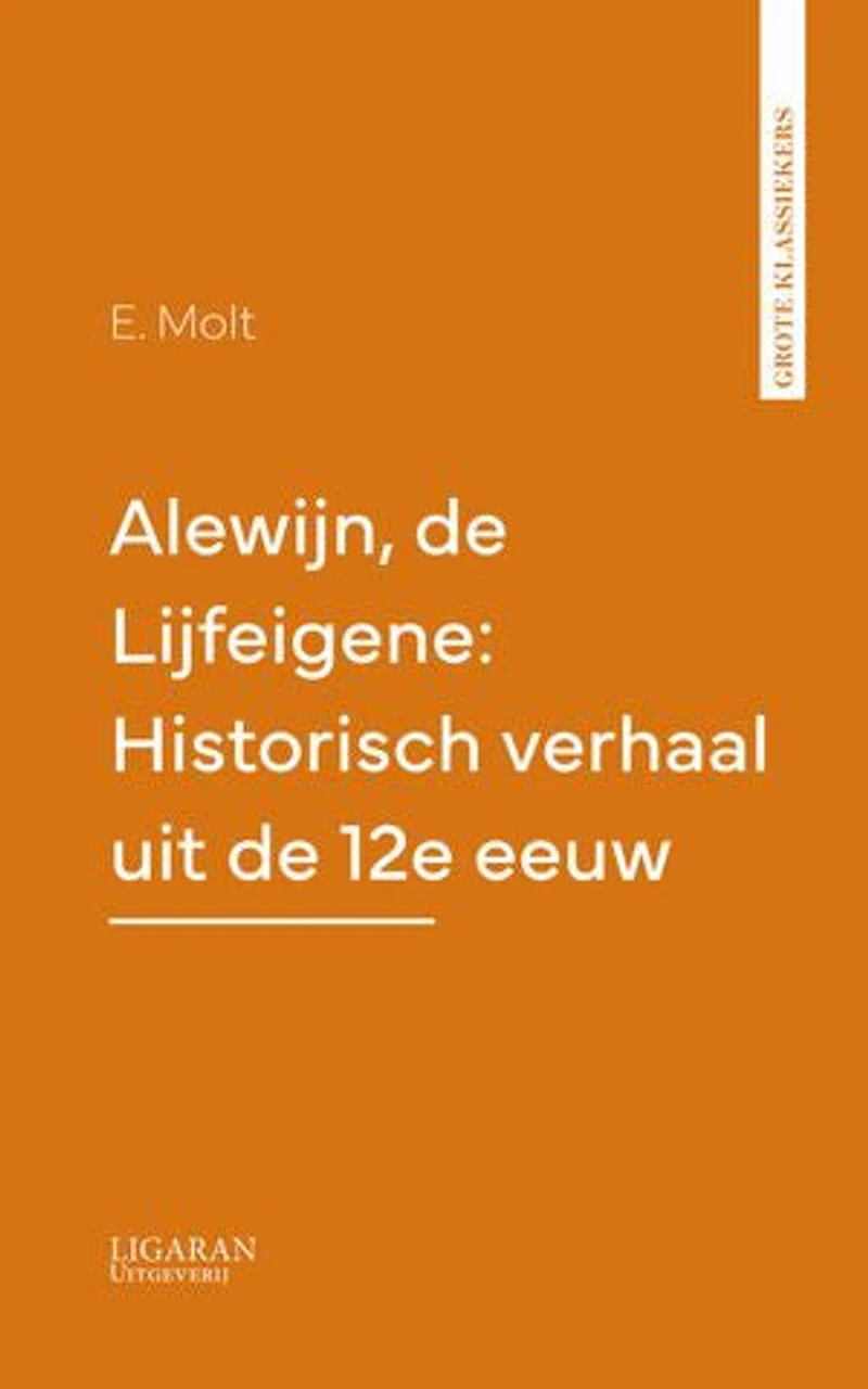 Alewijn, de Lijfeigene: Historisch verhaal uit de 12e eeuw